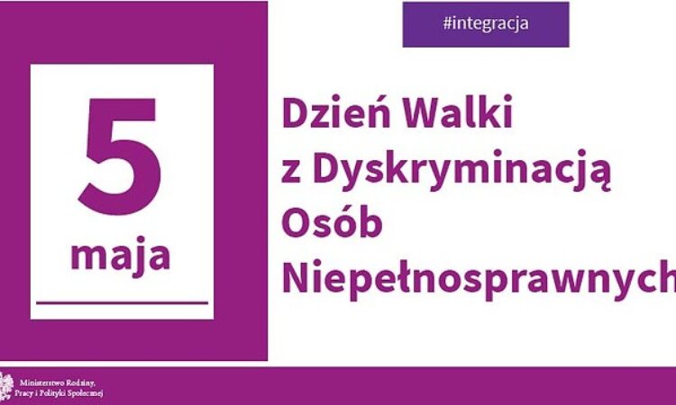 5 maja – Dzień Walki z Dyskryminacja Osób Niepełnosprawnych